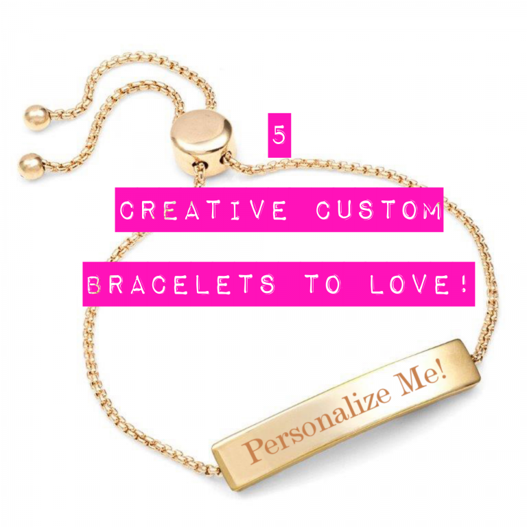 5 creative custom bracelets to love